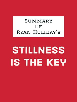 cover image of Summary of Ryan Holiday's Stillness Is the Key